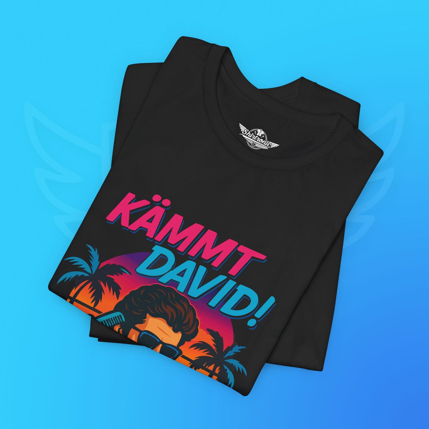 KÄMMT DAVID! – das T-Shirt für echte Style-Ritter!