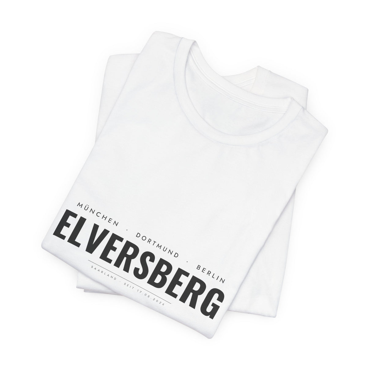 Elversberg T-Shirt – München Dortmund Berlin Elversberg