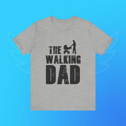 Walking Dad T-Shirt | Perfect for New Fathers, Gifting for Father's Day, Baby Showers, Parenting Events, Casual Everyday Wear